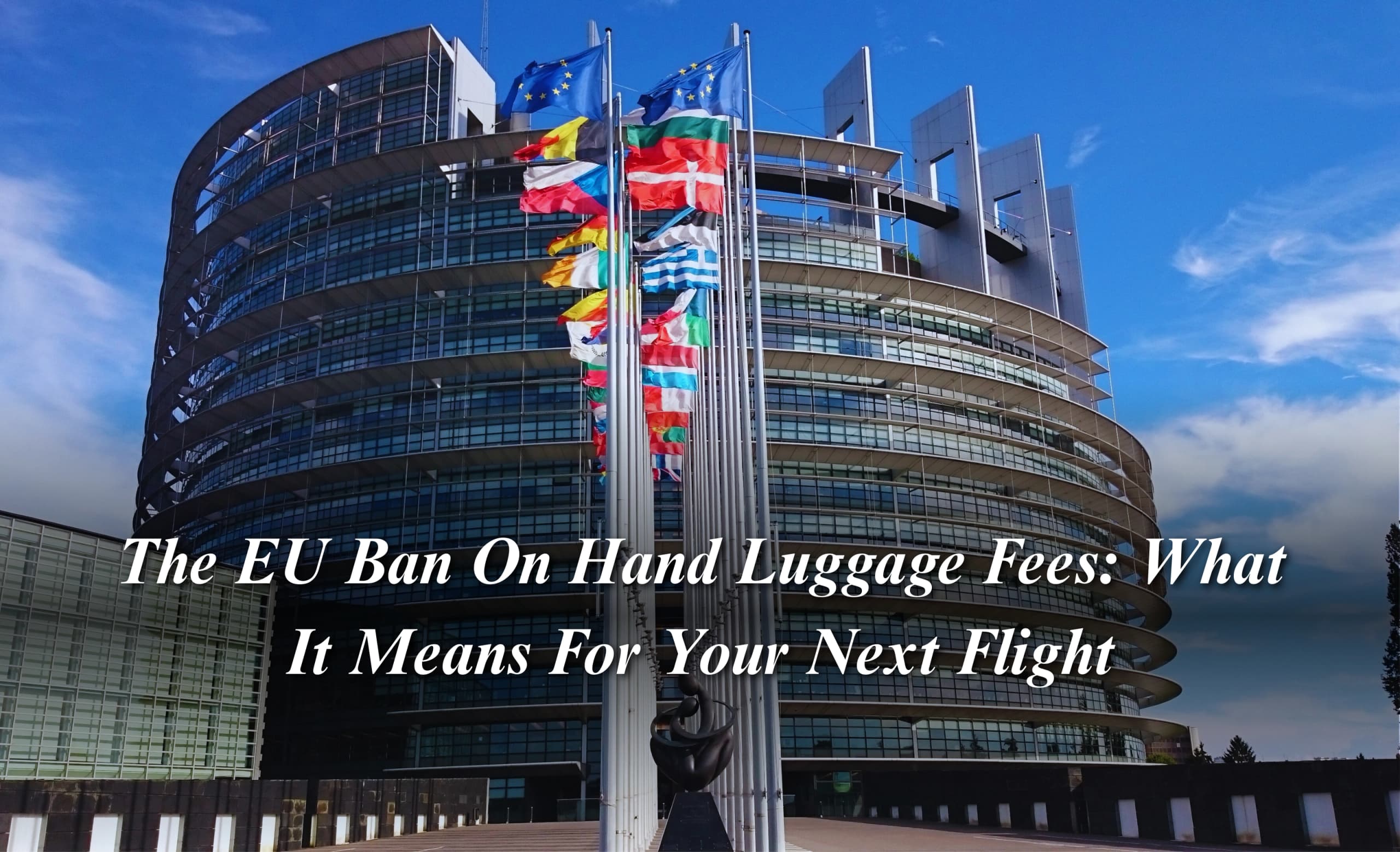 The EU Ban On Hand Luggage Fees: What It Means For Your Next Flight