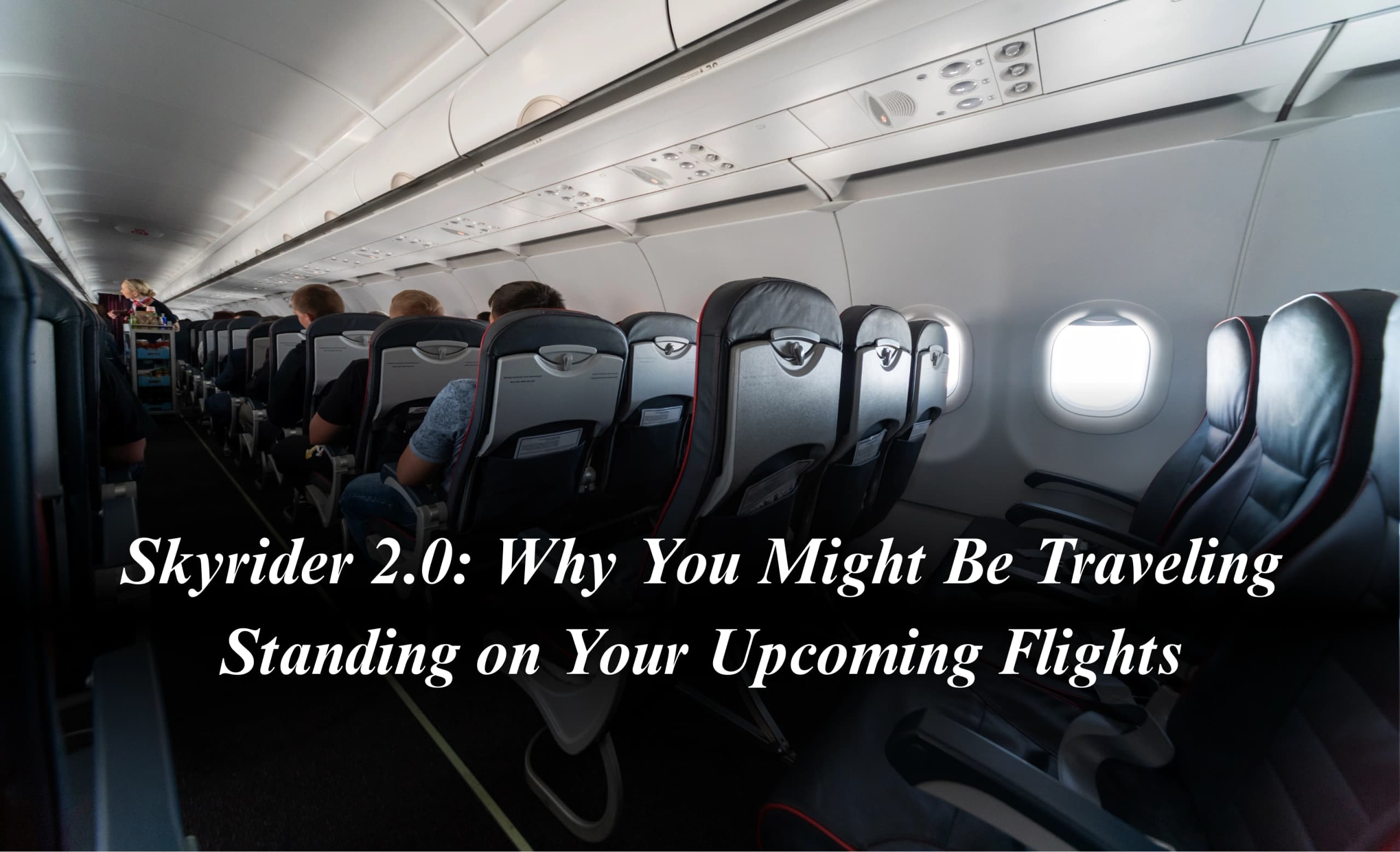 Skyrider 2.0: Why You Might Be Traveling Standing on Your Upcoming Flights