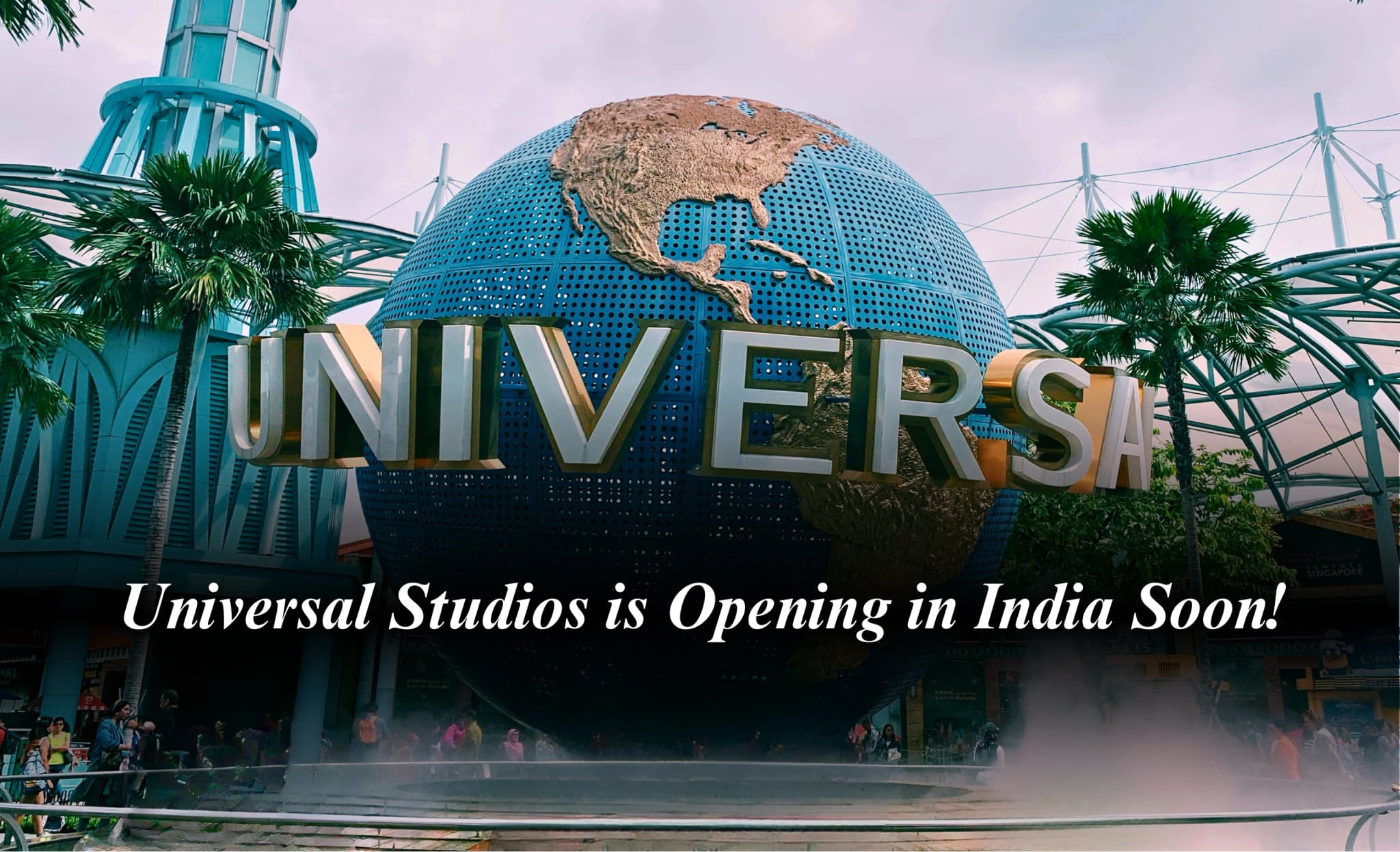Universal Studios is Opening in India Soon!