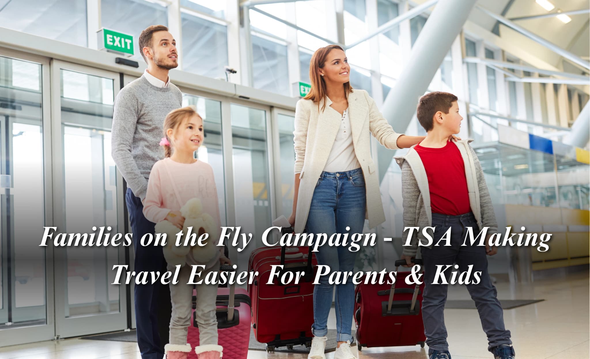 Families on the Fly Campaign - TSA Making Travel Easier For Parents & Kids