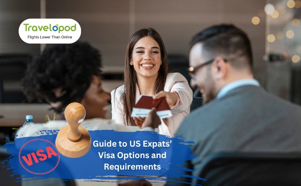 Guide to US Expats’ Visa Options and Requirements - Find Your Perfect Fit!
