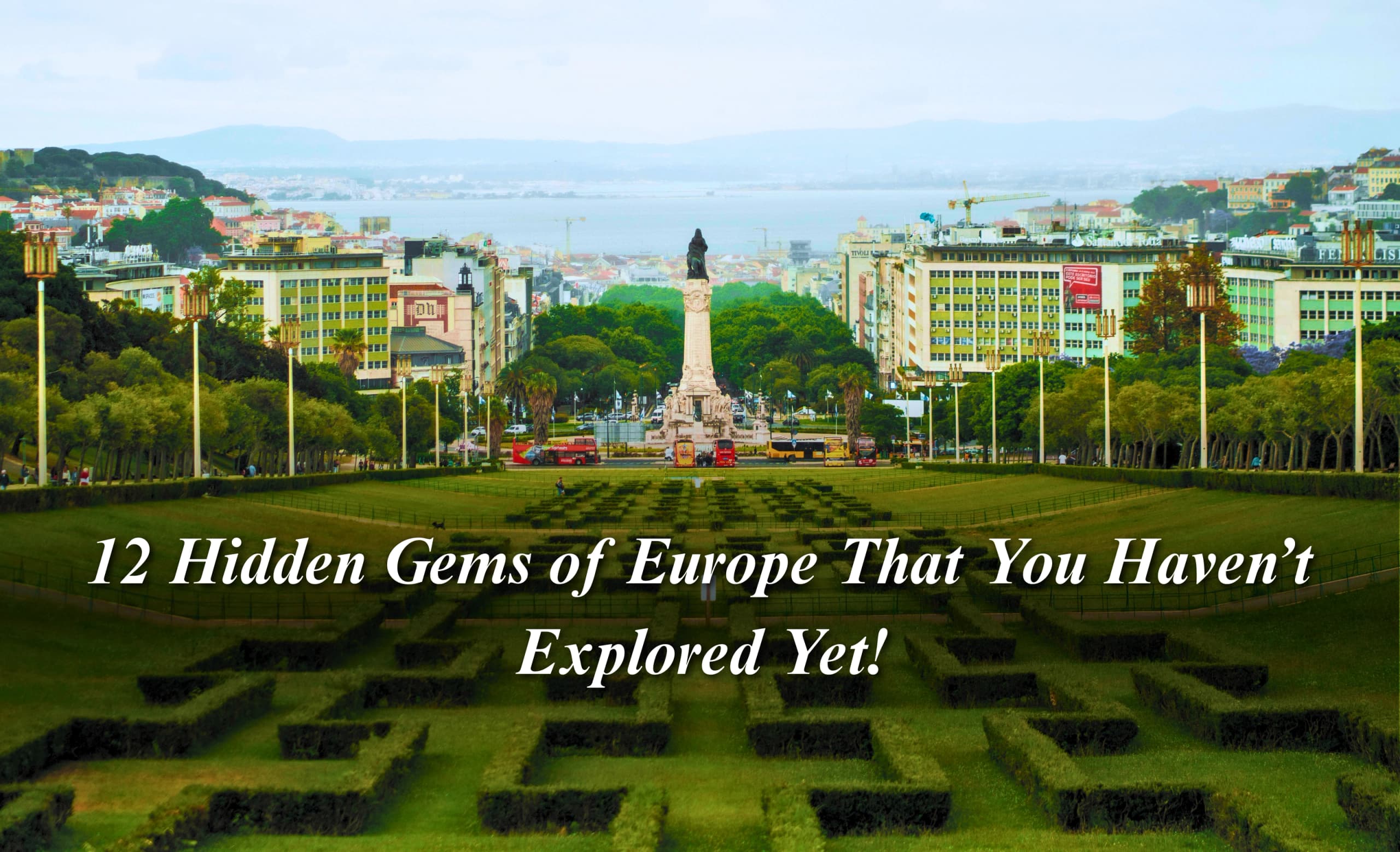 12 Hidden Gems of Europe That You Haven’t Explored Yet!