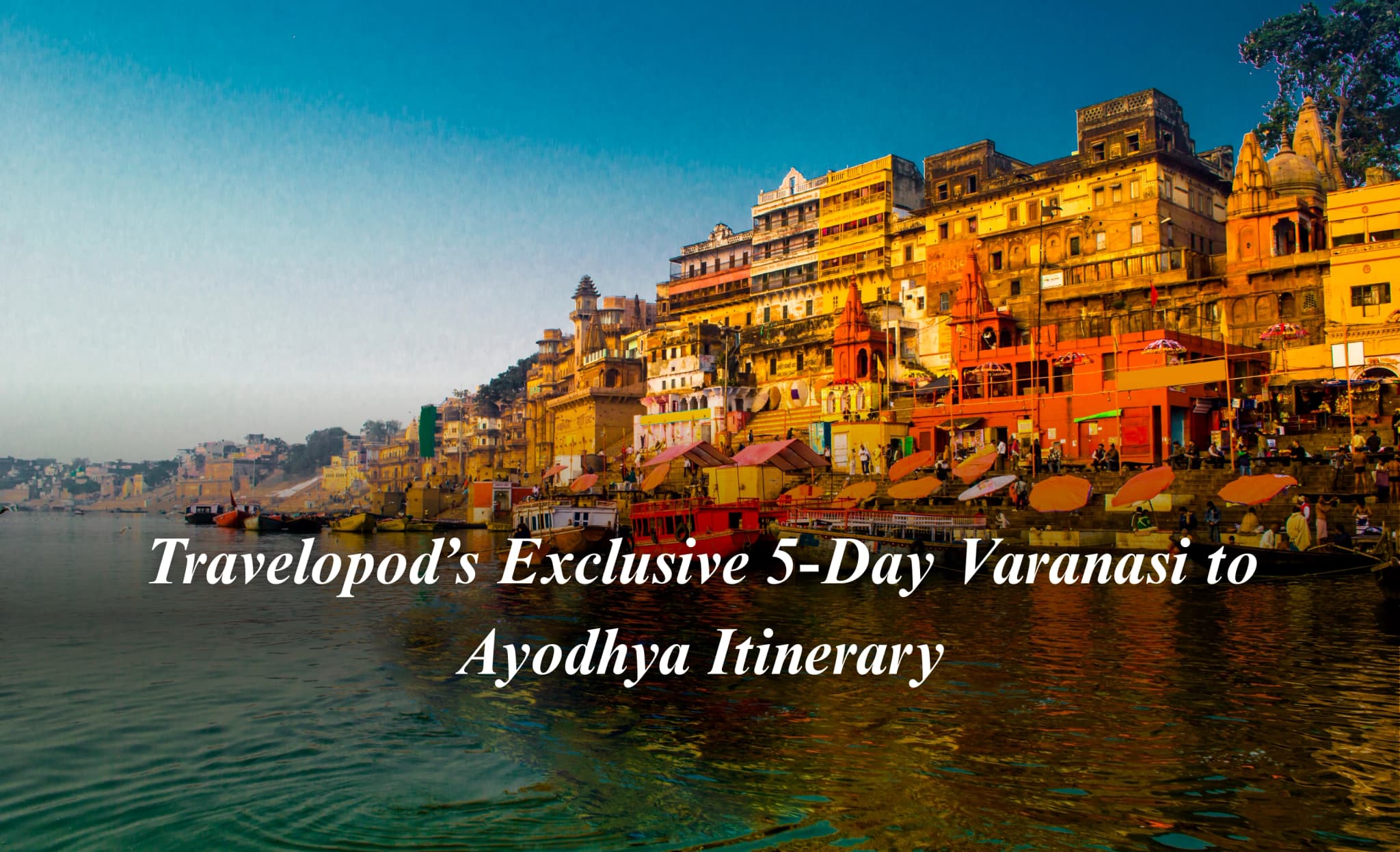 Spiritual tour Itinerary for Varanasi and Ayodhya Begins Here!