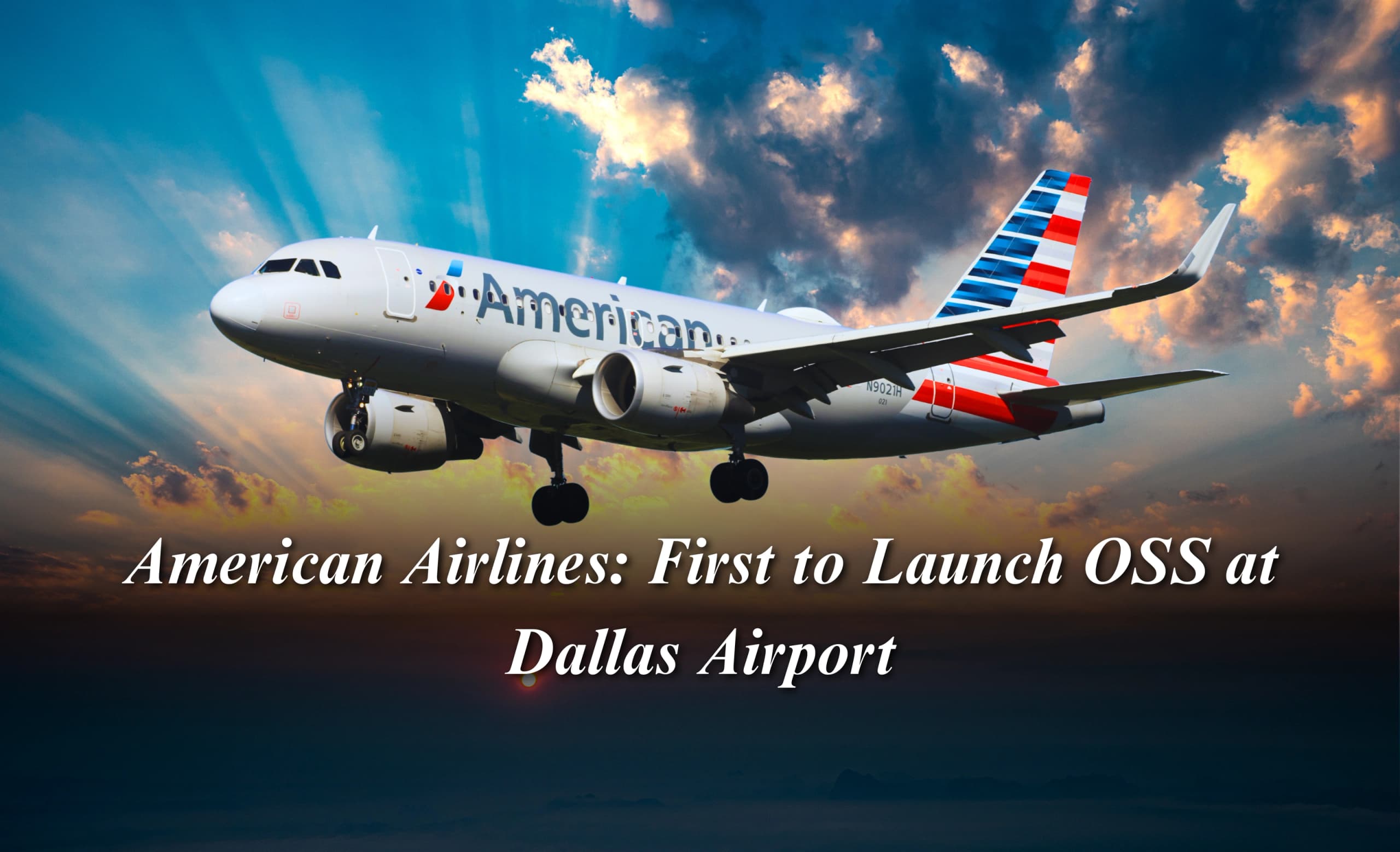 American Airlines: First to Launch OSS at Dallas Airport