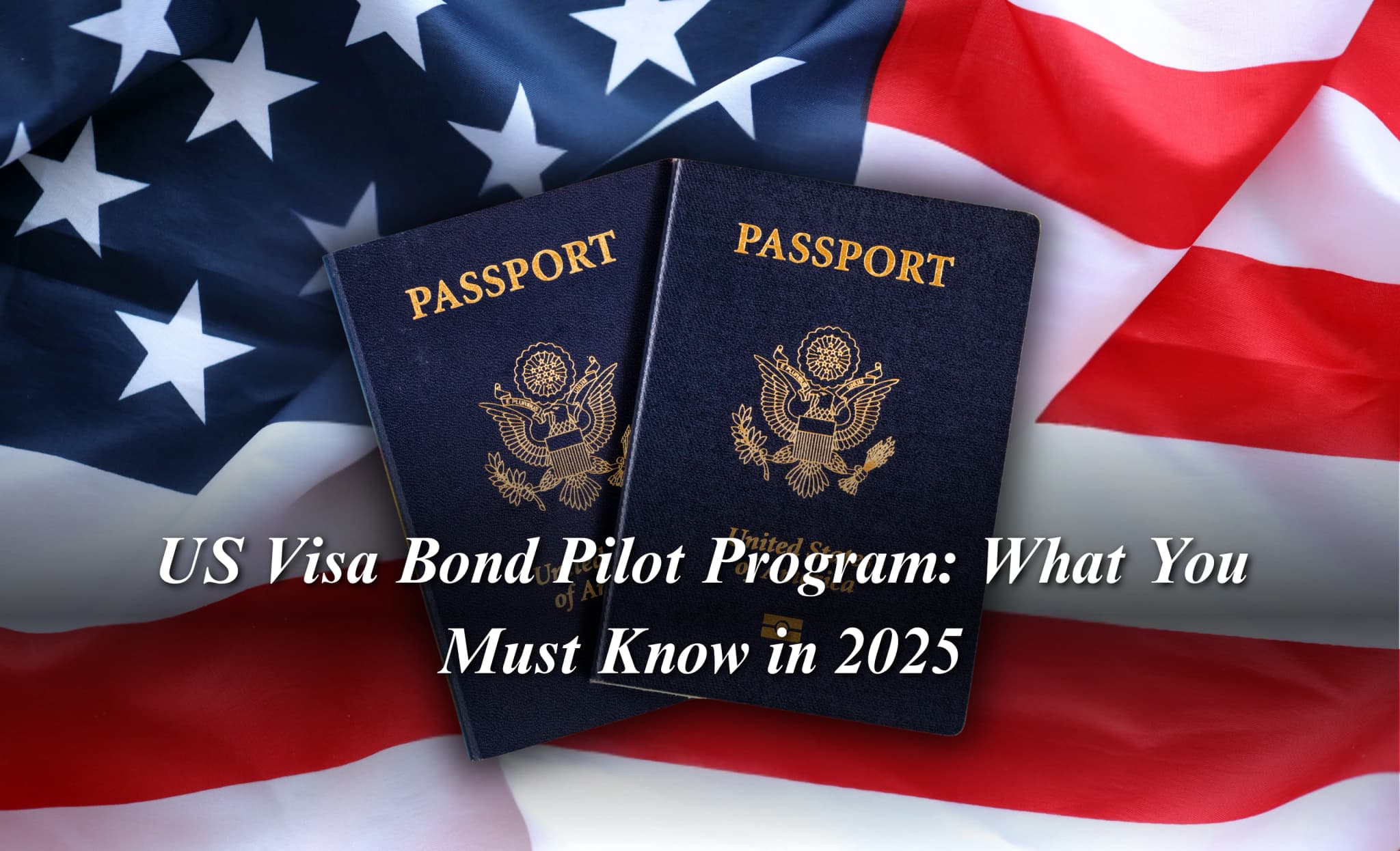 US Visa Bond Pilot Program: What You Must Know in 2025
