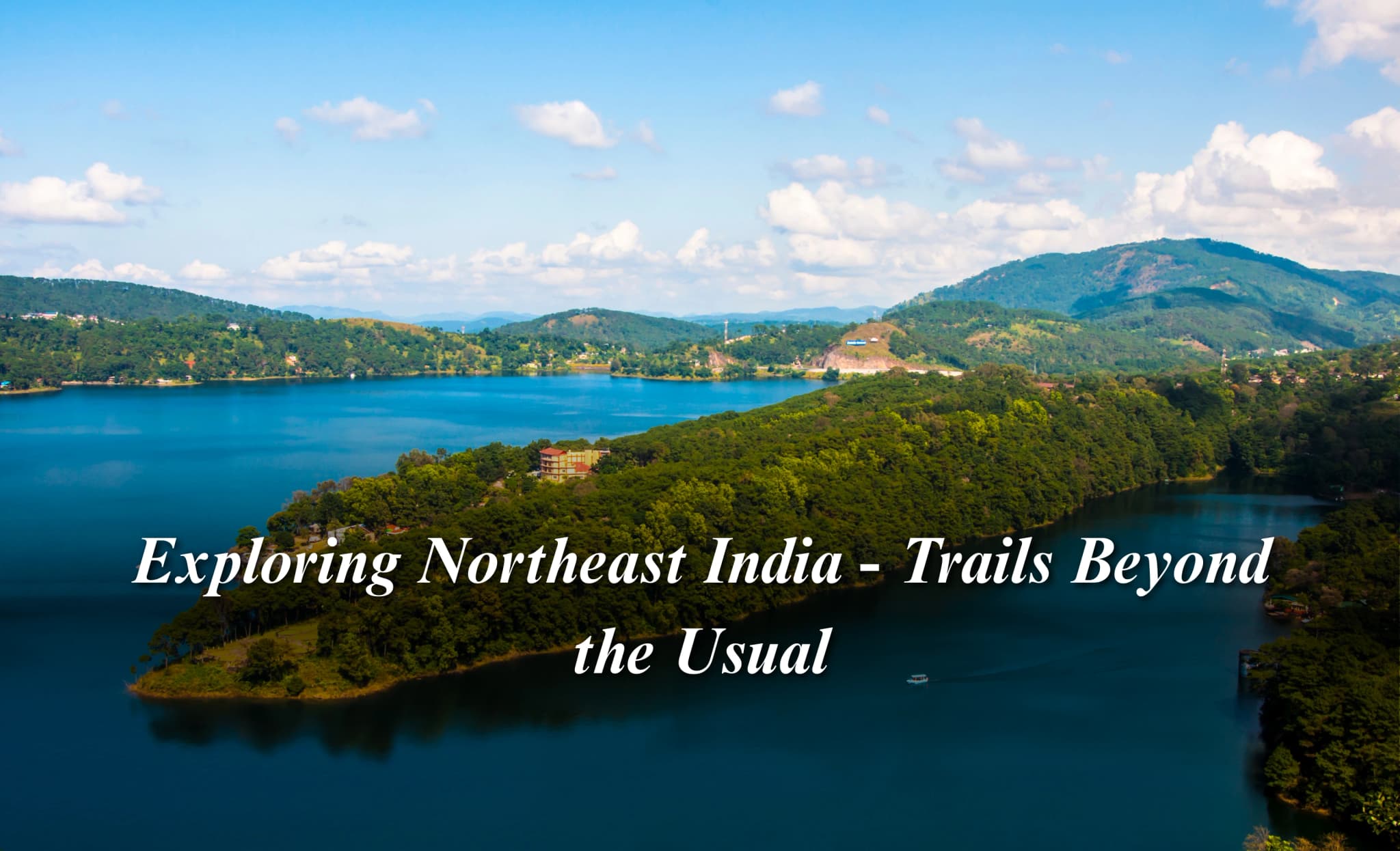 Exploring Northeast India - Trails Beyond the Usual
