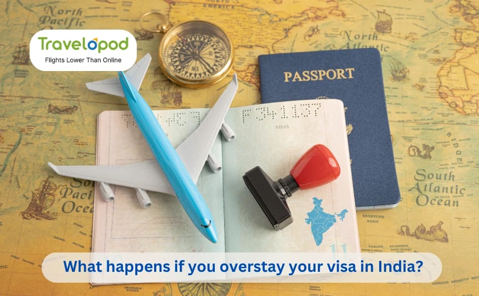 What Happens If You Overstay Your Visa in India?